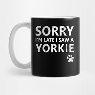 Sorry I'm Late I Saw A Yorkie Mug